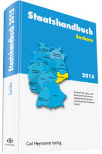 Staatshandbuch Sachsen 2015 : Handbuch der Landes- und Kommunalverwaltung mit Aufgabenbeschreibungen und Adressen （2015. 268 S. inkl. CD-ROM. 235 mm）