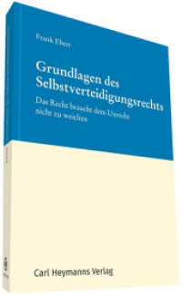 Grundlagen des Selbstverteidigungsrechts : Das Recht braucht dem Unrecht nicht zu weichen （2017. 208 S. 210 mm）