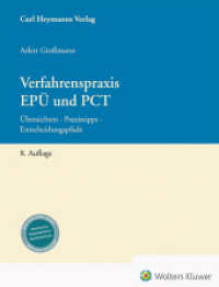 Verfahrenspraxis EPÜ und PCT : Übersichten · Praxistipps · Entscheidungspfade zum EPÜ, PCT und Einheitspatent （8. Aufl. 2023. 418 S. 300 mm）
