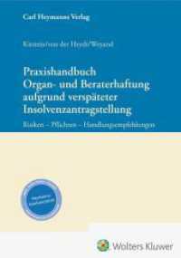 Praxishandbuch Organ- und Beraterhaftung aufgrund verspäteter Insolvenzantragstellung : Risiken - Pflichten - Handlungsempfehlungen （2025. 300 S.）