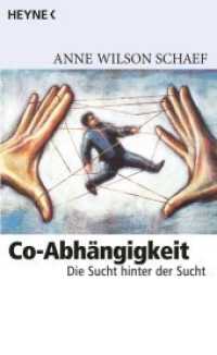 Co-Abhängigkeit : Die Sucht hinter der Sucht (Heyne Bücher 9539) （2002. 128 S. 187 mm）