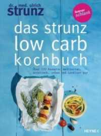 Das Strunz-Low-Carb-Kochbuch : Über 150 Rezepte: mediterran, asiatisch, urban und Landlust pur. forever schlank （Originalausgabe. 2016. 208 S. m. zahlr. farb. Abb. 260 mm）