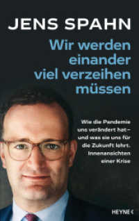 Wir werden einander viel verzeihen müssen : Wie die Pandemie uns verändert hat - und was sie uns für die Zukunft lehrt. Innenansichten einer Krise （Originalausgabe. 2022. 304 S. 221 mm）
