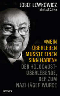 »Mein Überleben musste einen Sinn haben« : Der Holocaust-Überlebende, der zum Nazijäger wurde - Von der Macht des Glaubens und der menschlichen Stärke （Deutsche Erstausgabe. 2023. 320 S. 221 mm）
