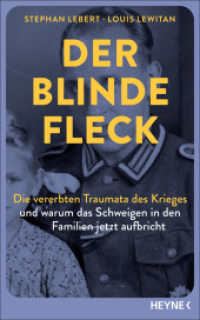 Der blinde Fleck : Die vererbten Traumata des Krieges - und warum das Schweigen in den Familien jetzt aufbricht （Originalausgabe. 2025. 304 S. 221 mm）