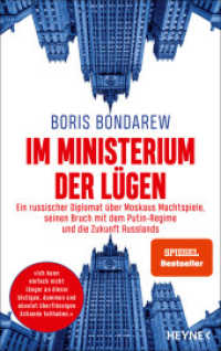 Im Ministerium der Lügen : Ein russischer Diplomat über Moskaus Machtspiele, seinen Bruch mit dem Putin-Regime und die Zukunft Russlands （Originalausgabe. 2024. 256 S. 221 mm）