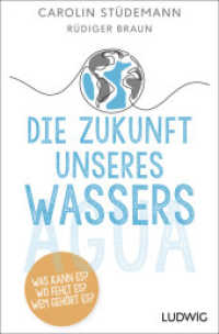 Die Zukunft unseres Wassers : Was kann es? Wo fehlt es? Wem gehört es? （Originalausgabe. 2025. 304 S. durchg. 2c. 207 mm）