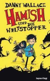 Hamish und die Weltstopper : Roman (Heyne fliegt) （2015. 336 S. m. 42 Illustr. 221 mm）