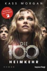 Die 100 - Heimkehr : Roman. Buch zur Fernsehserie (Die 100 3) （2016. 320 S. 2 SW-Abb. 207 mm）