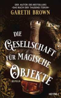 Die Gesellschaft für magische Objekte : Roman （Deutsche Erstausgabe. 2025. 512 S. 215 mm）
