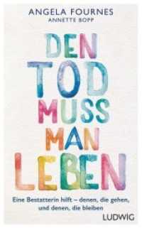 Den Tod muss man leben : Eine Bestatterin hilft - denen, die gehen, und denen, die bleiben （Originalausgabe. 2018. 208 S. 206 mm）
