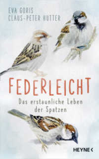 Federleicht : Das erstaunliche Leben der Spatzen （Originalausgabe. 2022. 224 S. s/w-Illus. 206 mm）