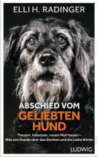 Abschied vom geliebten Hund : Trauern, loslassen, neuen Mut fassen - Was uns Hunde über das Sterben und die Liebe lehren （Originalausgabe. 2022. 176 S. 2 SW-Abb. 206 mm）