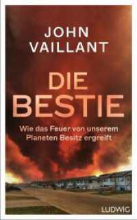 Die Bestie : Wie das Feuer von unserem Planeten Besitz ergreift - Pulitzer Prize 2024 Finalist （Deutsche Erstausgabe. 2023. 528 S. inkl. Abb. 220 mm）