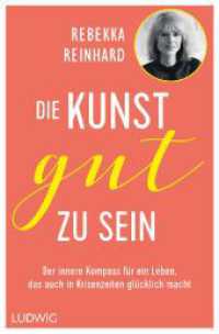 Die Kunst, gut zu sein : Der innere Kompass für ein Leben, das auch in Krisenzeiten glücklich macht （Originalausgabe. 2023. 240 S. 206 mm）