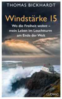 Windstärke 15 : Wo die Freiheit wohnt - Mein Leben im Leuchtturm am Ende der Welt （Originalausgabe. 2024. 288 S. mit Bildteil. 206 mm）