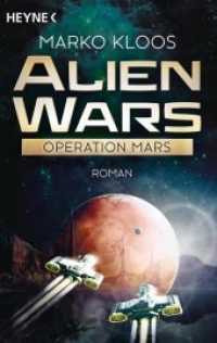 Alien Wars - Operation Mars : Roman. Deutsche Erstausgabe (Alien Wars 4) （Deutsche Erstausgabe. 2016. 512 S. 188 mm）