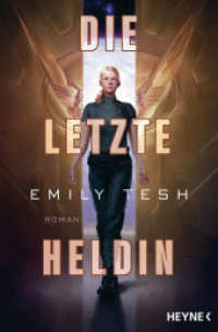 Die letzte Heldin : Gewinner Hugo Award 2024 - Roman （Deutsche Erstausgabe. 2024. 560 S. 207 mm）