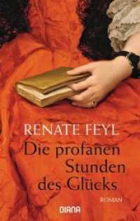 Die profanen Stunden des Gl&uuml;cks : Roman (Diana-Taschenb&uuml;cher Nr.35832) （&Uuml;berarbeitete Neuausgabe. 2014. 300 S. 187 mm）