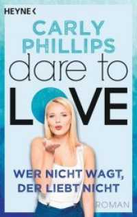 Dare to Love - Wer nicht wagt, der liebt nicht : Roman (Dare 1) （Deutsche Erstausgabe. 2015. 336 S. 189 mm）