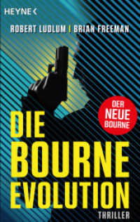 Die Bourne Evolution : Der neue Thriller mit Jason Bourne (Jason Bourne 15) （Deutsche Erstausgabe. 2023. 480 S. 188 mm）