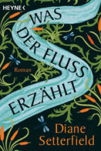 Was der Fluss erzählt : Roman （Erstmals im TB. 2022. 576 S. 187 mm）