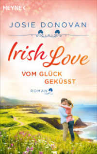 Irish Love - Vom Glück geküsst : Roman （Deutsche Erstausgabe. 2024. 384 S. 187 mm）