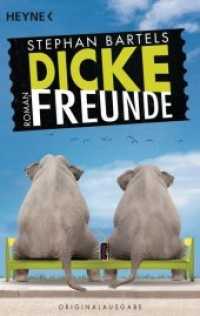 Dicke Freunde : Roman. Originalausgabe (Heyne Bücher 43728) （Originalausgabe. 2014. 352 S. 188 mm）