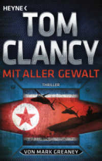 Mit aller Gewalt : Thriller (A Jack Ryan Novel 17) （Erstmals im TB. 2018. 752 S. 28 SW-Abb. 188 mm）