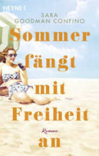Sommer fängt mit Freiheit an : Roman （Deutsche Erstausgabe. 2025. 464 S. 188 mm）