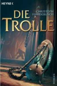 Die Trolle : Roman. Ausgezeichnet mit dem deutschen Phantastik-Preis für das beste deutschsprachige Debüt 2007. Originalausgabe (Heyne Bücher 53237) （Originalausgabe. 2006. 767 S. 211 mm）