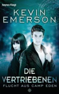 Die Vertriebenen - Flucht aus Camp Eden : Roman (Heyne Bücher Nr.59645) （2015. 432 S. 187 mm）