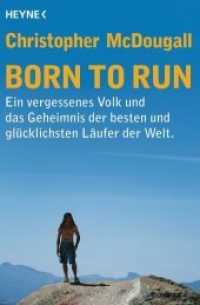 Born to Run : Ein vergessenes Volk und das Geheimnis der besten und glücklichsten Läufer der Welt. (Heyne Bücher 60369) （2015. 400 S. 207 mm）