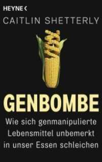 Genbombe : Wie sich genmanipulierte Lebensmittel unbemerkt in unser Essen schleichen (Heyne Bücher Bd.60428) （2017. 416 S. 10 SW-Abb. 206 mm）