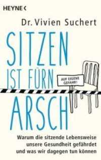 Sitzen ist f&uuml;rn Arsch : Warum die sitzende Lebensweise unsere Gesundheit gef&auml;hrdet und was wir dagegen tun k&ouml;nnen (Heyne B&uuml;cher 60437) （Originalausgabe. 2017. 256 S. 48 SW-Abb. 187 mm）