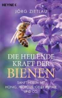 Die heilende Kraft der Bienen : Sanft heilen mit Honig, Propolis, Gelée Royale und Co. (Heyne Bücher .60525) （Originalausgabe. 2020. 272 S. 187 mm）