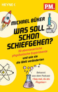 Was soll schon schiefgehen? : 30 abenteuerliche physikalische Experimente und wie sie die Welt veränderten - Bekannt aus dem Podcast »Sag mal, du als Physiker« （Originalausgabe. 2022. 288 S. 24 SW-Abb. 187 mm）