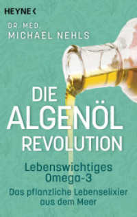 Die Algenöl-Revolution : Lebenswichtiges Omega-3 - Das pflanzliche Lebenselixier aus dem Meer （2022. 320 S. 94 SW-Abb. 187 mm）