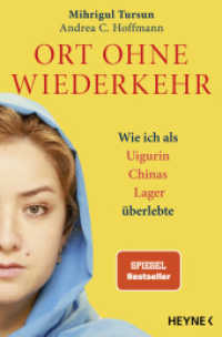 Ort ohne Wiederkehr : Wie ich als Uigurin Chinas Lager überlebte （Originalausgabe. 2022. 288 S. 207 mm）