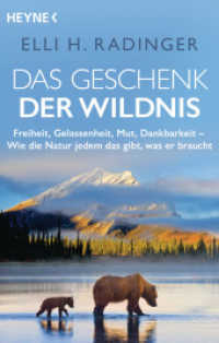 Das Geschenk der Wildnis : Freiheit, Gelassenheit, Mut, Dankbarkeit - Wie die Natur jedem das gibt, was er braucht （2022. 272 S. mit Bildteil. 187 mm）