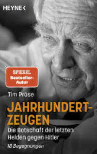 Jahrhundertzeugen : Die Botschaft der letzten Helden gegen Hitler. 18 Begegnungen （2022. 320 S. 18 SW-Abb. 187 mm）