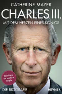 Charles III. - Mit dem Herzen eines Königs : Die Biografie - Vollständig aktualisierte und erweiterte Ausgabe （2022. 576 S. 16-seitiger Bildteil. 207 mm）