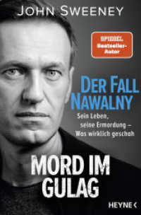 Der Fall Nawalny - Mord im Gulag : Sein Leben, seine Ermordung - Was wirklich geschah （Deutsche Erstausgabe. 2024. 352 S. 207 mm）