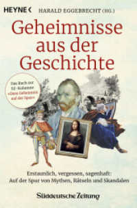 Geheimnisse aus der Geschichte : Erstaunlich, vergessen, sagenhaft: Auf der Spur von Mythen, Rätseln und Skandalen （Originalausgabe. 2025. 336 S. mit zahlreichen Abbildungen. 206 mm）