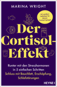 Der Cortisol-Effekt : Runter mit den Stresshormonen in 5 einfachen Schritten: Schluss mit Bauchfett, Erschöpfung, Schlafstörungen - Mit großem Selbsttest für deinen Cortisol-Spiegel （Deutsche Erstausgabe. 2025. 272 S. 206 mm）