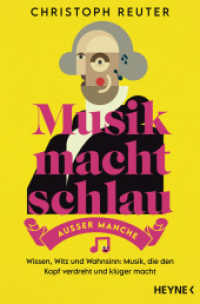 Musik macht schlau - außer manche : Wissen, Witz und Wahnsinn: Musik, die den Kopf verdreht und klüger macht - （Originalausgabe. 2025. 272 S. 206 mm）