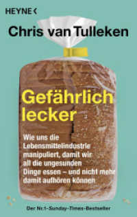 Gefährlich lecker : Wie uns die Lebensmittelindustrie manipuliert, damit wir all die ungesunden Dinge essen - und nicht mehr damit aufhören können - Der Nr.1-Sunday-Times-Bestseller （2025. 416 S. 187 mm）