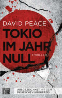 Tokio im Jahr null : Thriller. Ausgezeichnet mit dem Deutschen Krimi-Preis, Kategorie International 2010 (Tokio-Trilogie 1) （Erstmals im TB. 2011. 416 S. 187 mm）