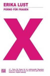 X, Porno für Frauen (Heyne Bücher Nr.67572) （Deutsche Erstausgabe. 2009. 221 S. m. zahlr. farb. Abb. 240 mm）