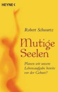 Mutige Seelen : Planen wir unsere Lebensaufgabe bereits vor der Geburt? (Heyne Bücher 70266) （2015. 352 S. 187 mm）